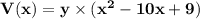 \mathbf{V(x) = y \times ( x^2-10x + 9)}
