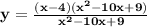 \mathbf{y =  \frac{(x - 4)(x^2-10x + 9 )}{x^2-10x + 9 }}