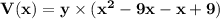 \mathbf{V(x) = y \times ( x^2-9x-x + 9)}