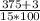 \frac{375 + 3}{15 * 100}