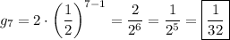 g_7=2\cdot\left(\dfrac{1}{2}\right)^{7-1}=\dfrac{2}{2^6}=\dfrac{1}{2^5}=\boxed{\dfrac{1}{32}}