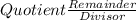 Quotient\frac{Remainder}{Divisor}