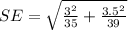 SE = \sqrt{\frac{3^2 }{35}  + \frac{3.5^2}{39} }
