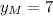 y_{M} = 7