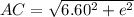 AC  =  \sqrt{6.60  ^2  + e^2}