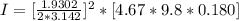 I =[ \frac{1.9302}{2 *3.142  } ]^2 * [4.67*  9.8 *  0.180 ]