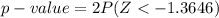p-value  = 2 P(Z <  -1.3646)