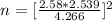 n = [\frac{2.58  *  2.539  }{4.266} ] ^2