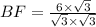 BF = \frac{6 \times \sqrt{3}}{\sqrt{3} \times \sqrt{3}}