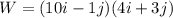 W=(10i-1j)(4i+3j)