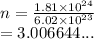 n  =  \frac{1.81 \times  {10}^{24} }{6.02 \times  {10}^{23} } \\  = 3.006644...