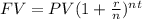 FV=PV(1+\frac{r}{n})^{nt}