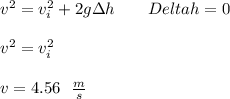 v^2=v_i^{2}+2g \Delta h  \  \ \ \ \   \ Delta h=0\\\\v^2 = v_i^{2}\\\\v= 4.56 \ \ \frac{m}{s}
