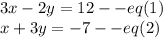 3x-2y=12--eq(1)\\x+3y=-7 --eq(2)