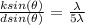 \frac{ksin(\theta)}{dsin(\theta)}  = \frac{\lambda}{5\lambda}