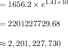 =1656.2\times e^{1.41\times 10}\\\\=2201227729.68\\\\\approx 2,201,227,730