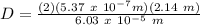 D = \frac{(2)(5.37\ x\ 10^{-7} m)(2.14\ m)}{6.03\ x\ 10^{-5}\ m }