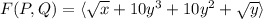 F(P,Q) =  \langle\sqrt{x} + 10y^3+10y^2 + \sqrt{y} \rangle