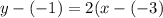 y-(-1)=2(x-(-3)