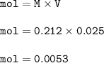 \tt mol=M\times V\\\\mol=0.212\times 0.025\\\\mol=0.0053