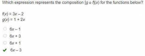 Which expression represents the composition [g o f](x) for the functions below? f(x) = 3x – 2 g(x) =