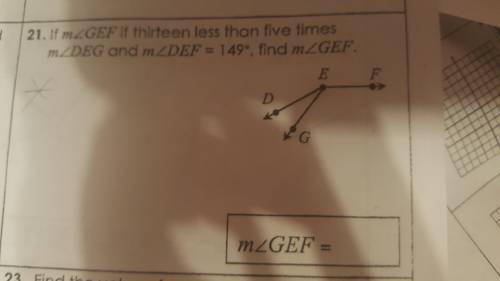 If the measure of angle GEF is thirteen less than five times measure of angle DEG and measure of of