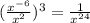 (\frac{x^{-6}}{x^2})^3 = \frac{1}{x^{24}}