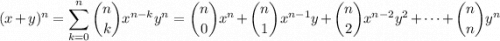 (x+y)^n=\displaystyle\sum_{k=0}^n\binom nk x^{n-k} y^n=\binom n0x^n+\binom n1x^{n-1}y+\binom n2x^{n-2}y^2+\cdots+\binom nny^n