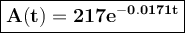 \tt \large{\boxed{\bold{A(t)=217e^{-0.0171t}}}