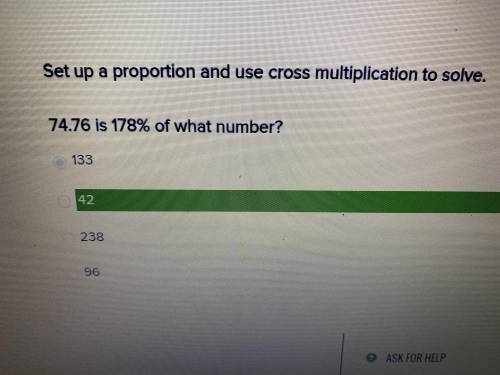 ANSWER ASAP GETS Set up a proportion and use cross multiplication to solve. 74.76 is 178% of what nu
