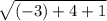 \sqrt{(-3)+4+1}