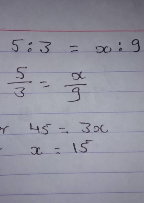 Plz help me woth solve of proportions 5:3=x:9