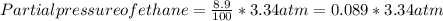 Partial pressure of ethane= \frac{8.9}{100} *3.34 atm=0.089*3.34 atm