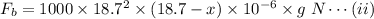 F_b=1000\times 18.7^2\times(18.7 - x)\times 10^{-6}\times g \; N \cdots(ii)