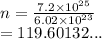 n =  \frac{7.2 \times  {10}^{25} }{6.02 \times  {10}^{23} }   \\  =119.60132...