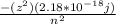 \frac{-(z^2) (2.18 * 10^{-18}j) }{n^2}