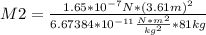 M2=\frac{1.65*10^{-7} N*(3.61 m)^{2}}{6.67384*10^{-11} \frac{N*m^{2} }{kg^{2} }*81 kg}