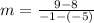 m=\frac{9-8}{-1-\left(-5\right)}