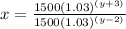 x=\frac{1500(1.03)^{(y+3)}}{1500(1.03)^{(y-2)}}