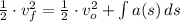 \frac{1}{2}\cdot v_{f}^{2} = \frac{1}{2}\cdot v_{o}^{2}+\int {a(s)} \, ds