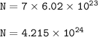 \tt N=7\times 6.02\times 10^{23}\\\\N=4.215\times 10^{24}