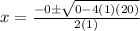 x=\frac{-0\pm\sqrt{0-4(1)(20)} }{2(1)}