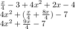 \frac{x}{4}  - 3 +  {4x}^{2}  + 2x - 4 \\ 4 {x}^{2}  + ( \frac{x}{4}  +  \frac{8x}{4} ) - 7 \\ 4 {x}^{2}  +  \frac{9x}{4}  - 7