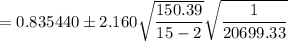 =0.835440 \pm 2.160 \sqrt{\dfrac{150.39}{15-2}}\sqrt{\dfrac{1}{20699.33} }