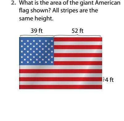 - What is the area of the giant American

flag shown? All stripes are the
same height
39 ft
52 ft
14