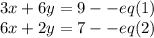 3x+6y=9--eq(1)\\6x+2y=7--eq(2)