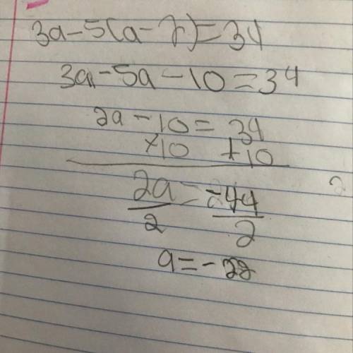 Solve for a: 3a - 5(a - 2) = 34A: a=1b: a=-12c: a=-22d: a=0