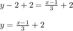 y-2+2=\frac{x-1}{3} +2\\\\y=\frac{x-1}{3}+2