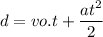\displaystyle d = vo.t+\frac{at^2}{2}