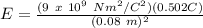 E = \frac{(9\ x\ 10^9\ Nm^2/C^2)(0.502 C)}{(0.08\ m)^2}\\\\